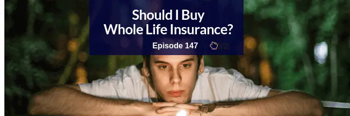 Should I buy whole life insurance if I'm young with no dependents?