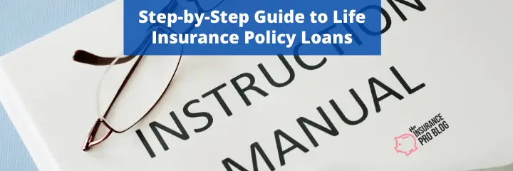 Step-by-step guide to life insurance loans