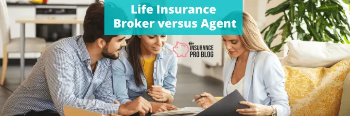 Life Insurance Broker versus Agent