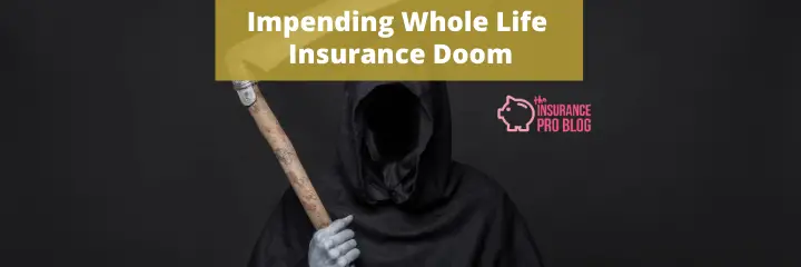 Impending Whole Life Insurance Doom