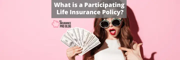 What is a Participating Life Insurance Policy?