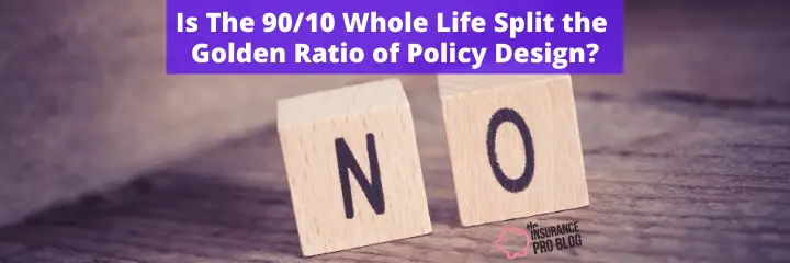 Is The 90/10 Whole Life Split the Golden Ratio of Policy Design?