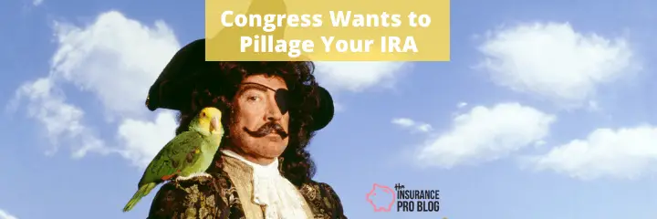 Congress Wants to Pillage Your IRA